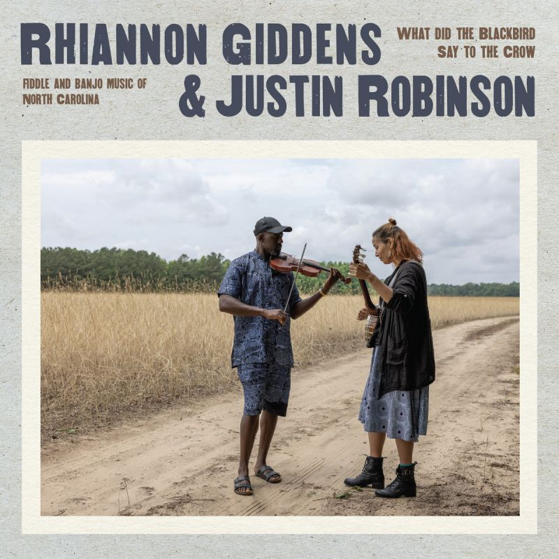 Rhiannon-Giddens-Justin-Robinson-What-did-the-blackbird-say-to-the-crow