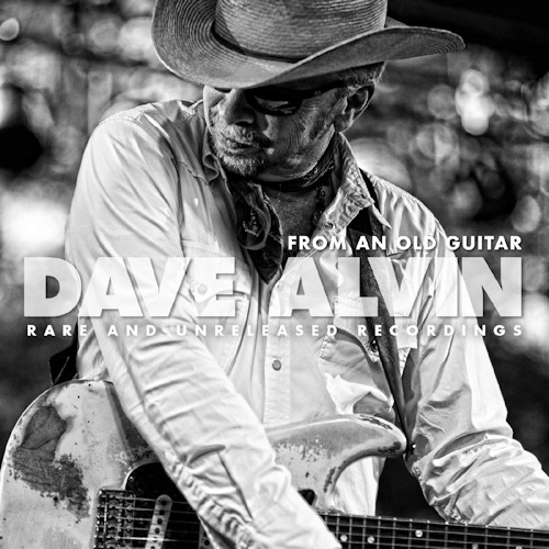 ALVIN, DAVE - FROM AN OLD GUITAR: RARE AND UNRELEASED RECORDINGSALVIN-DAVE-FROM-AN-OLD-GUITAR-RARE-AND-UNRELEASED-RECORDINGS.jpg