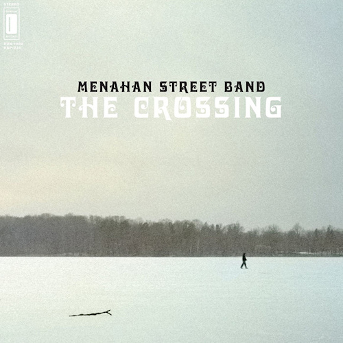 MENAHAN STREET BAND - THE CROSSINGMENAHAN-STREET-BAND-THE-CROSSING.jpg