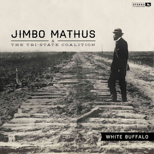 MATHUS, JIMBO & THE TRI-STATE COALITION - WHITE BUFFALOMATHUS-JIMBO-THE-TRI-STATE-COALITION-WHITE-BUFFALO.jpg