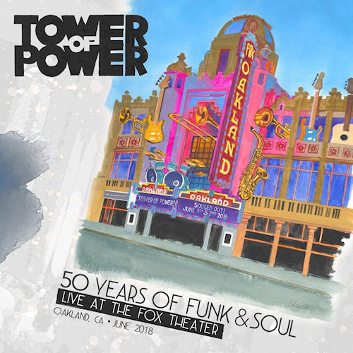 TOWER OF POWER - 50 YEARS OF FUNK AND SOUL: LIVE AT THE FOX THEATER OAKLAND, CA JUNE 2018TOWER-OF-POWER-50-YEARS-OF-FUNK-AND-SOUL-LIVE-AT-THE-FOX-THEATER-OAKLAND-CA-JUNE-2018.jpg