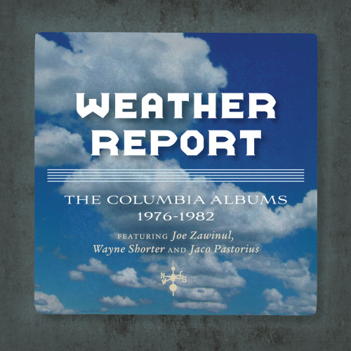 WEATHER REPORT - THE COLUMBIA ALBUMS 1976-1982WEATHER-REPORT-THE-COLUMBIA-ALBUMS-1976-1982.jpg