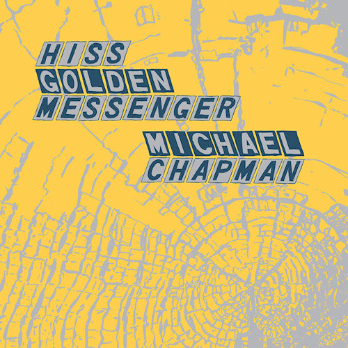 HISS GOLDEN MESSENGER / MICHAEL CHAPMAN - PARALLELOGRAM A LA CARTEHISS-GOLDEN-MESSENGER-MICHAEL-CHAPMAN-PARALLELOGRAM-A-LA-CARTE.jpg