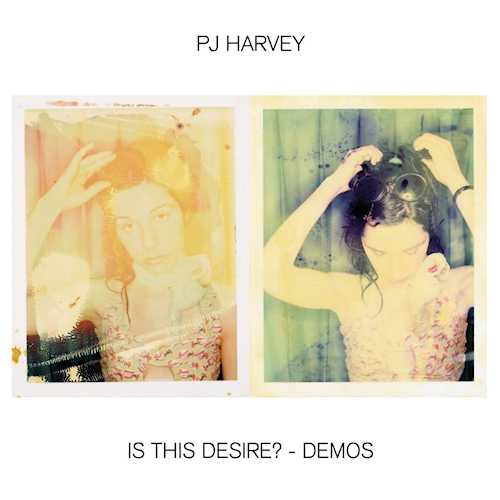 HARVEY, P.J. - IS THIS DESIRE? - DEMOSHARVEY-P.J.-IS-THIS-DESIRE-DEMOS.jpg