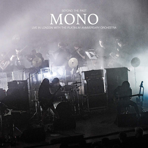 MONO - BEYOND THE PAST: LIVE IN LONDON WITH THE PLATINUM ANNIVERSARY ORCHESTRAMONO-BEYOND-THE-PAST-LIVE-IN-LONDON-WITH-THE-PLATINUM-ANNIVERSARY-ORCHESTRA.jpg