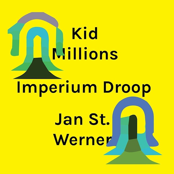 KID MILLIONS / JAN ST. WERNER - IMPERIUM DROOPKID-MILLIONS-JAN-ST.-WERNER-IMPERIUM-DROOP.jpg