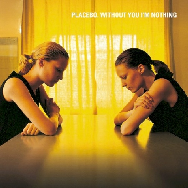 724384653125-PLACEBO-WITHOUT-YOU-I-M-NOTHING724384653125-PLACEBO-WITHOUT-YOU-I-M-NOTHING.jpg