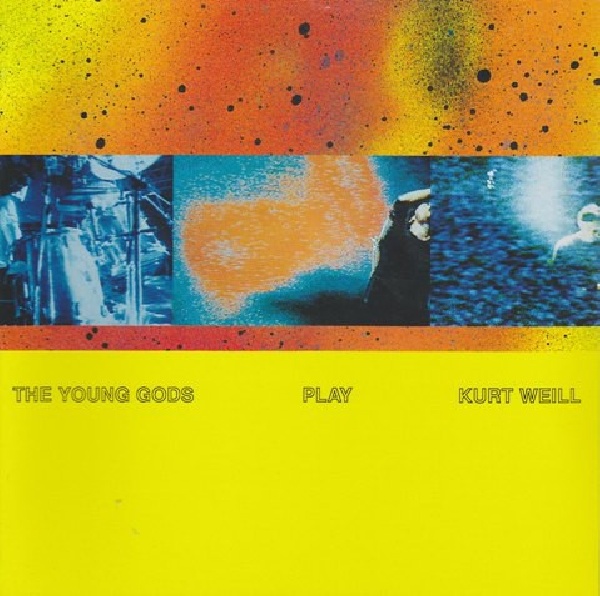 5413356418828-YOUNG-GODS-PLAY-KURT-WEILL5413356418828-YOUNG-GODS-PLAY-KURT-WEILL.jpg