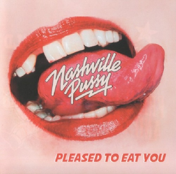 4029759133544-NASHVILLE-PUSSY-PLEASED-TO-EAT-YOU-DIGI4029759133544-NASHVILLE-PUSSY-PLEASED-TO-EAT-YOU-DIGI.jpg