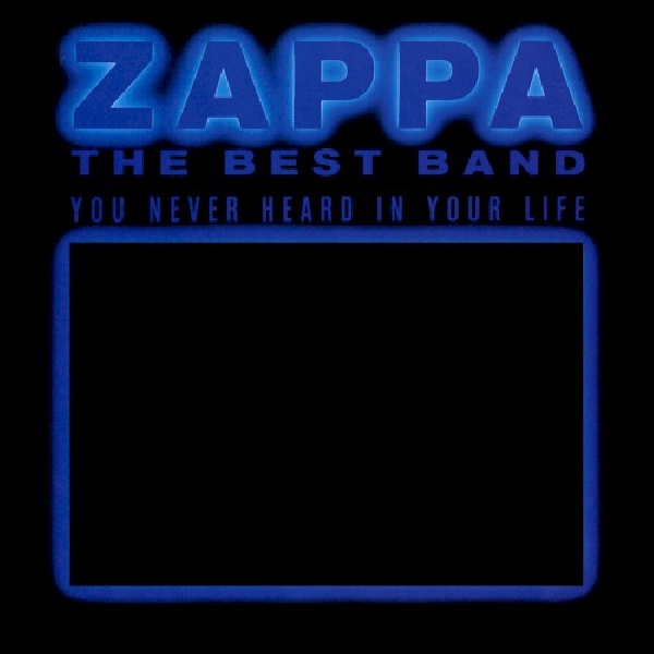 824302388129-Frank-Zappa-The-best-band-you-never-heard-in-your-life824302388129-Frank-Zappa-The-best-band-you-never-heard-in-your-life.jpg