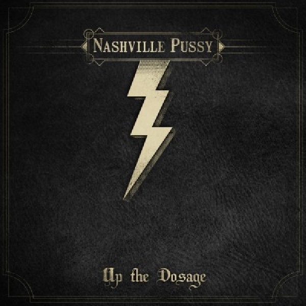 886922605123-NASHVILLE-PUSSY-UP-THE-DOSAGE886922605123-NASHVILLE-PUSSY-UP-THE-DOSAGE.jpg