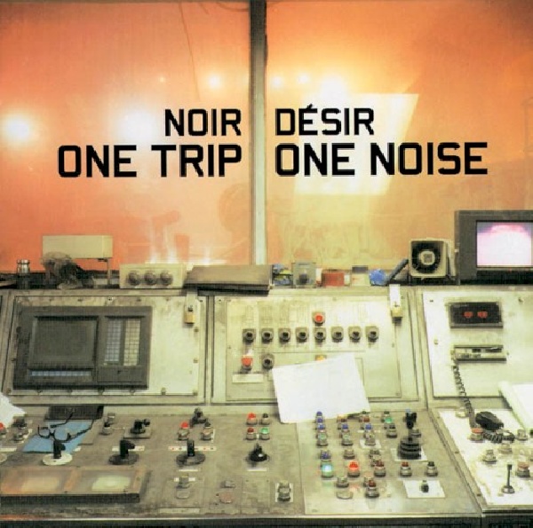 731455918724-NOIR-DESIR-ONE-TRIP-ONE-NOISE731455918724-NOIR-DESIR-ONE-TRIP-ONE-NOISE.jpg