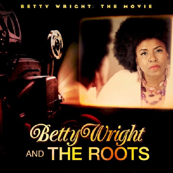 807315190125-WRIGHT-BETTY-AMP-THE-ROOTS-BETTY-WRIGHT-THE-MOVIE807315190125-WRIGHT-BETTY-AMP-THE-ROOTS-BETTY-WRIGHT-THE-MOVIE.jpg