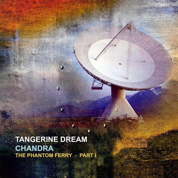 TANGERINE DREAM - CHANDRA: THE PHANTOM FERRY - PART ITANGERINE-DREAM-CHANDRA-THE-PHANTOM-FERRY-PART-I.jpg