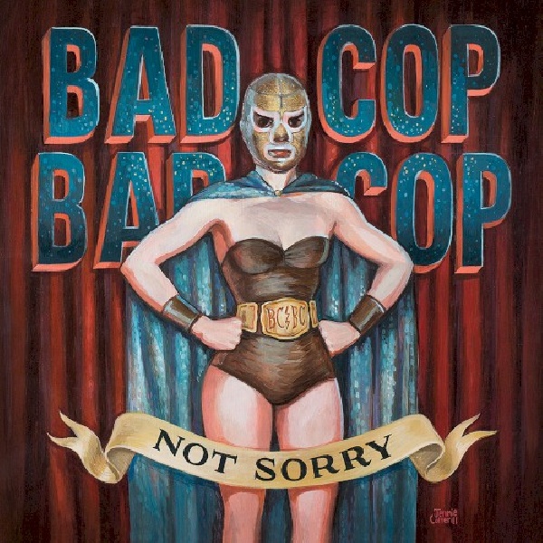 751097094327-BAD-COP-BAD-COP-NOT-SORRY751097094327-BAD-COP-BAD-COP-NOT-SORRY.jpg