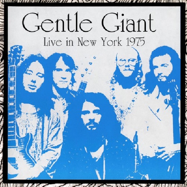 604388655229-GENTLE-GIANT-LIVE-IN-NEW-YORK604388655229-GENTLE-GIANT-LIVE-IN-NEW-YORK.jpg