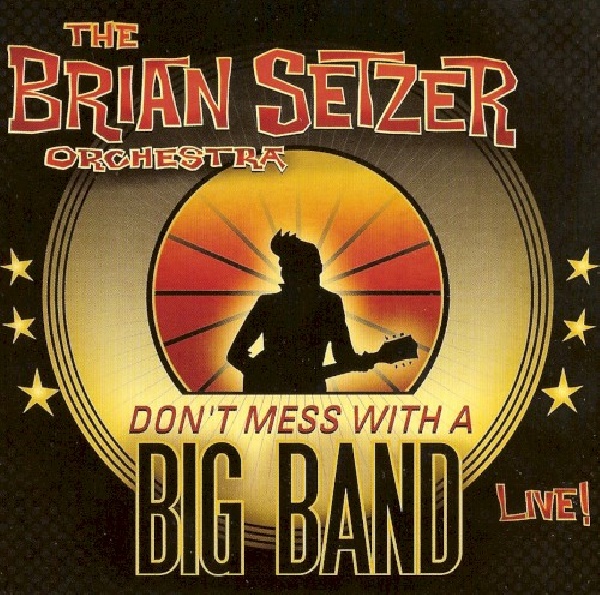 640424999582-SETZER-BRIAN-ORCHESTRA-DON-T-MESS-WITH-A-BIG640424999582-SETZER-BRIAN-ORCHESTRA-DON-T-MESS-WITH-A-BIG.jpg