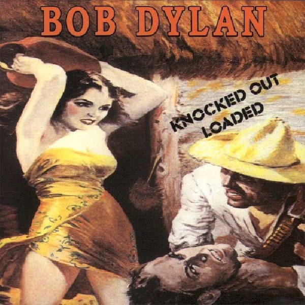 5099746704025-DYLAN-BOB-KNOCKED-OUT-LOADED5099746704025-DYLAN-BOB-KNOCKED-OUT-LOADED.jpg