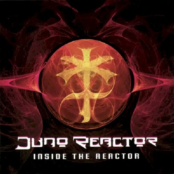 782388072724-JUNO-REACTOR-INSIDE-THE-REACTOR782388072724-JUNO-REACTOR-INSIDE-THE-REACTOR.jpg