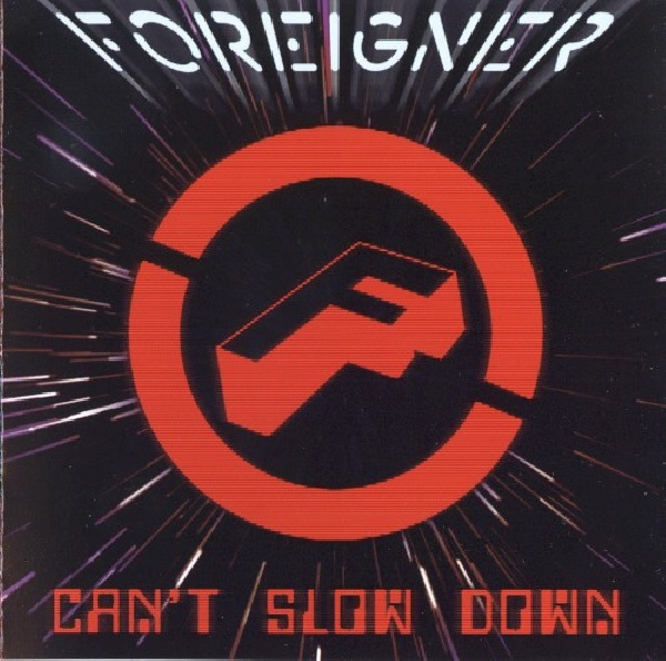 4029759026723-FOREIGNER-CAN-T-SLOW-DOWN4029759026723-FOREIGNER-CAN-T-SLOW-DOWN.jpg