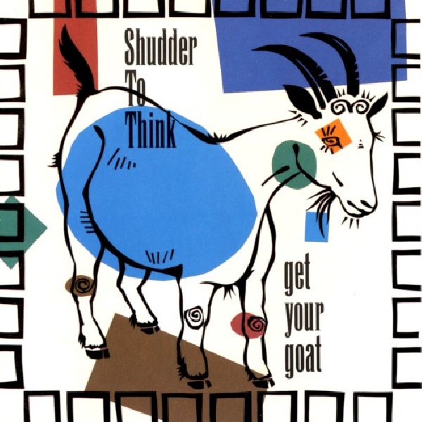 718751796720-SHUDDER-TO-THINK-GET-YOUR-GOAT718751796720-SHUDDER-TO-THINK-GET-YOUR-GOAT.jpg