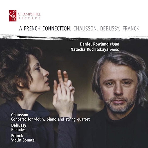 Daniel Rowland / Natacha Kudritskaya - A French Connection: Chausson, Debussy, FranckDaniel-Rowland-Natacha-Kudritskaya-A-French-Connection-Chausson-Debussy-Franck.jpg