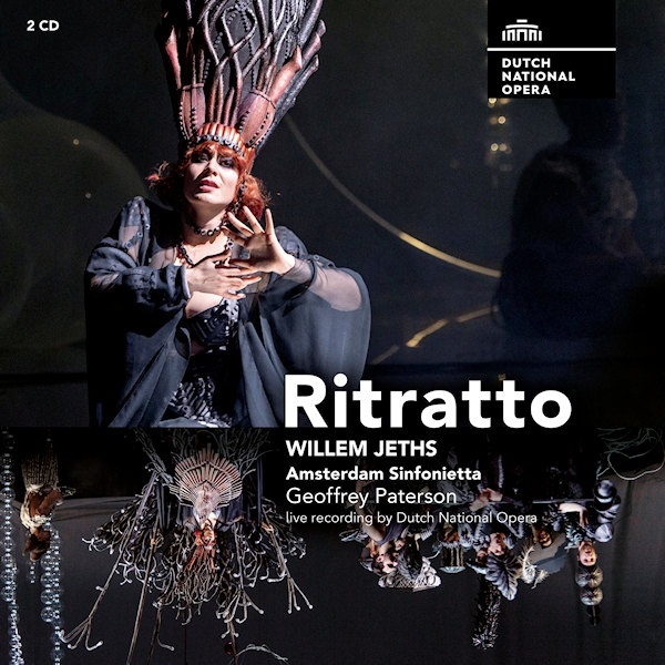 Dutch National Opera / Willem Jeths / Amsterdam Sinfonietta / Geoffrey Paterson - RitrattoDutch-National-Opera-Willem-Jeths-Amsterdam-Sinfonietta-Geoffrey-Paterson-Ritratto.jpg