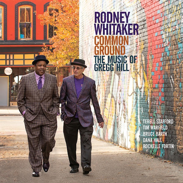 Rodney Whitaker - Common Ground: The Music Of Gregg HillRodney-Whitaker-Common-Ground-The-Music-Of-Gregg-Hill.jpg