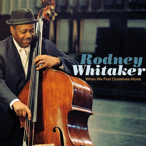 Rodney Whitaker - When We Find Ourselves AloneRodney-Whitaker-When-We-Find-Ourselves-Alone.jpg