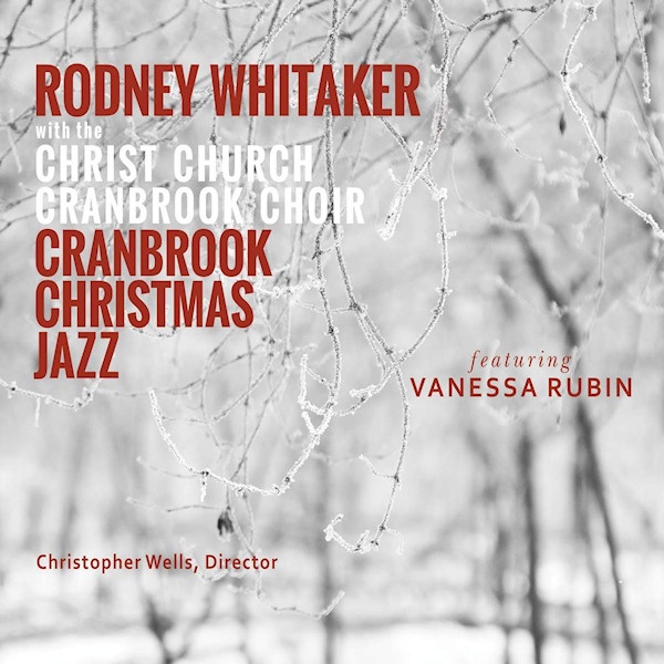 Rodney Whitaker with the Christ Church Cranbrook Choir - Cranbrook Christmas JazzRodney-Whitaker-with-the-Christ-Church-Cranbrook-Choir-Cranbrook-Christmas-Jazz.jpg