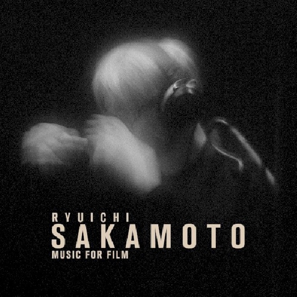 738572152420-SAKAMOTO-RYUICHI-MUSIC-FOR-FILM738572152420-SAKAMOTO-RYUICHI-MUSIC-FOR-FILM.jpg