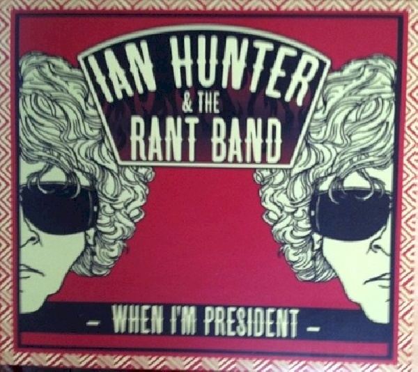 805520031042-HUNTER-IAN-amp-RANT-BAND-WHEN-I-M-PRESIDENT805520031042-HUNTER-IAN-amp-RANT-BAND-WHEN-I-M-PRESIDENT.jpg