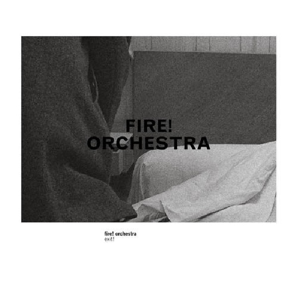 7033662021383-FIRE-ORCHESTRA-EXIT7033662021383-FIRE-ORCHESTRA-EXIT.jpg