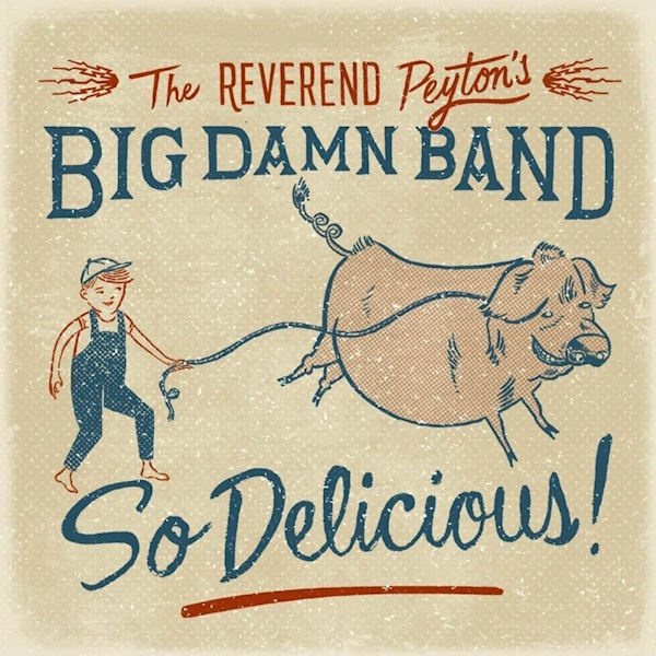 The Reverend Peyton's Big Damn Band - So Delicious!The-Reverend-Peytons-Big-Damn-Band-So-Delicious.jpg