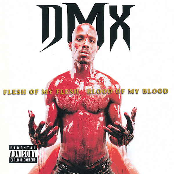 DMX - Flesh Of My Flesh, Blood Of My BloodDMX-Flesh-Of-My-Flesh-Blood-Of-My-Blood.jpg