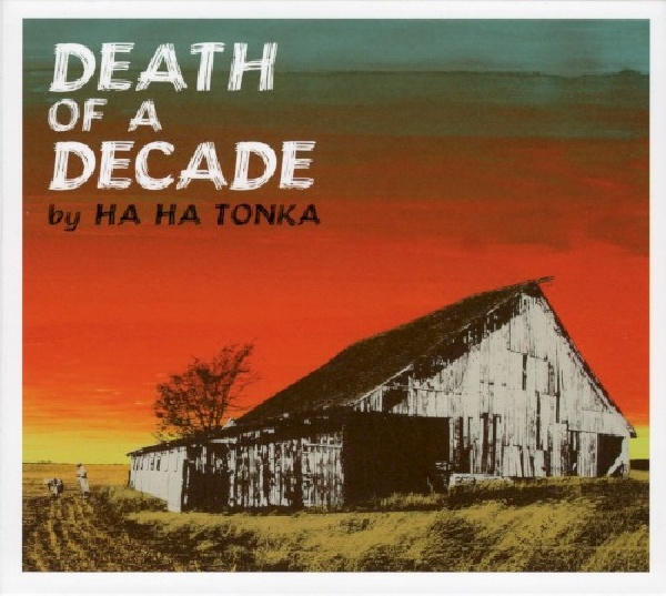 744302018126-HA-HA-TONKA-DEATH-OF-A-DECADE744302018126-HA-HA-TONKA-DEATH-OF-A-DECADE.jpg