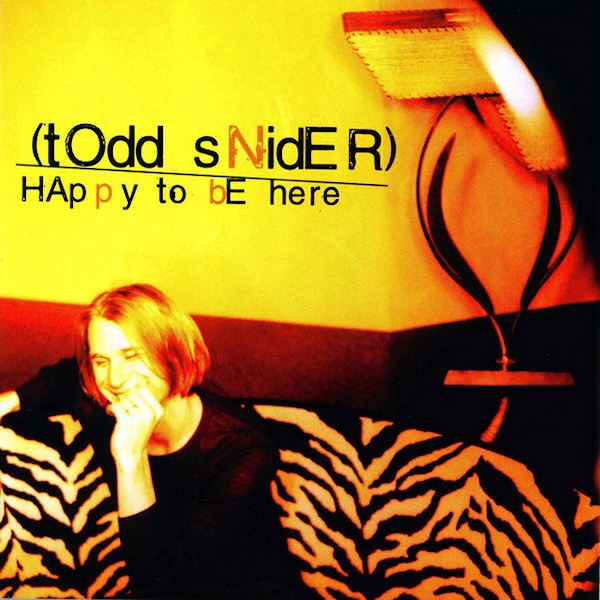 Todd Snider - Happy To Be HereTodd-Snider-Happy-To-Be-Here.jpg