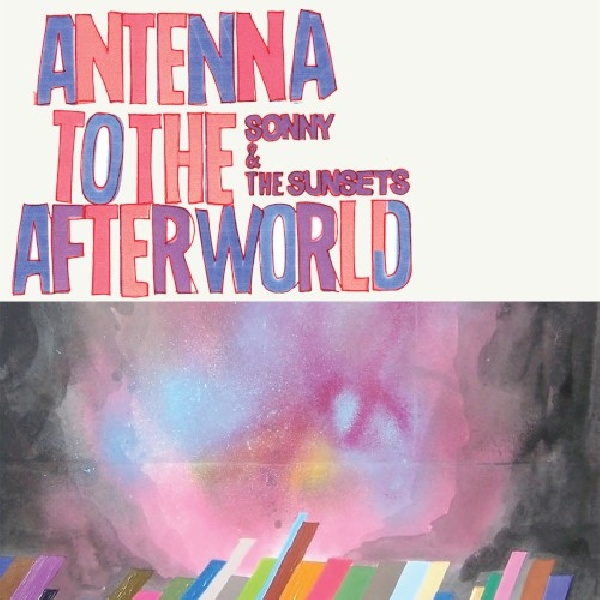 644110026026-SONNY-amp-THE-SUNSETS-ANTENNA-TO-THE-AFTERWORLD644110026026-SONNY-amp-THE-SUNSETS-ANTENNA-TO-THE-AFTERWORLD.jpg