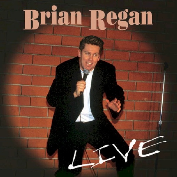 706442377723-REGAN-BRIAN-BRIAN-REGAN-LIVE706442377723-REGAN-BRIAN-BRIAN-REGAN-LIVE.jpg