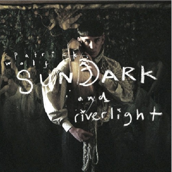 5060243320223-WOLF-PATRICK-SUNDARK-AND-RIVERLIGHT5060243320223-WOLF-PATRICK-SUNDARK-AND-RIVERLIGHT.jpg
