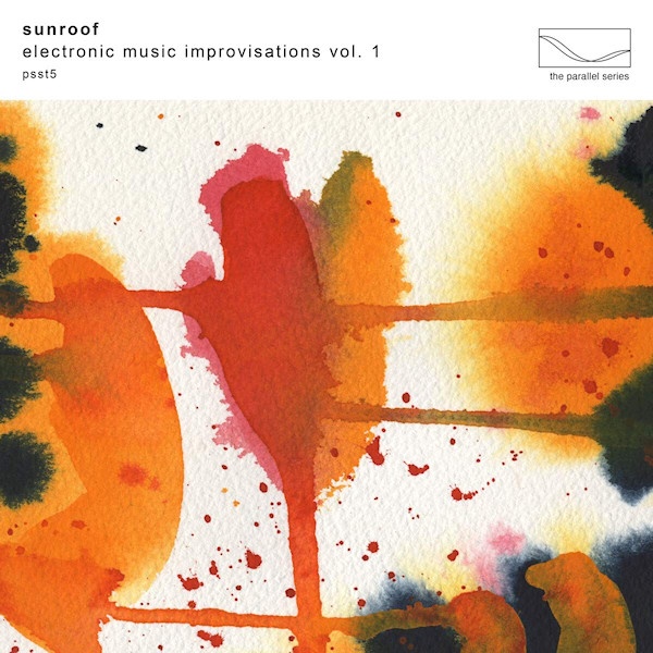 Sunroof - Electronic Music Improvisations Vol. 1Sunroof-Electronic-Music-Improvisations-Vol.-1.jpg