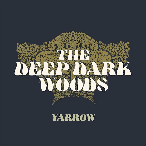 The Deep Dark Woods - YarrowThe-Deep-Dark-Woods-Yarrow.jpg
