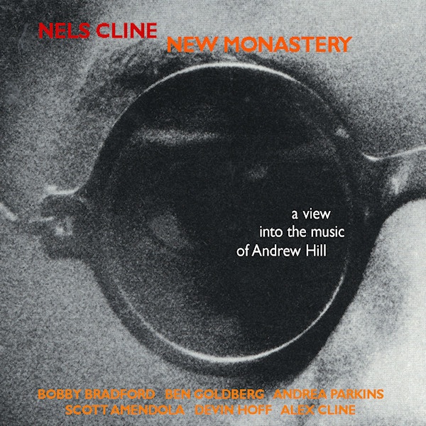 Nels Cline - New Monastery: A View Into The Music Of Andrew HillNels-Cline-New-Monastery-A-View-Into-The-Music-Of-Andrew-Hill.jpg