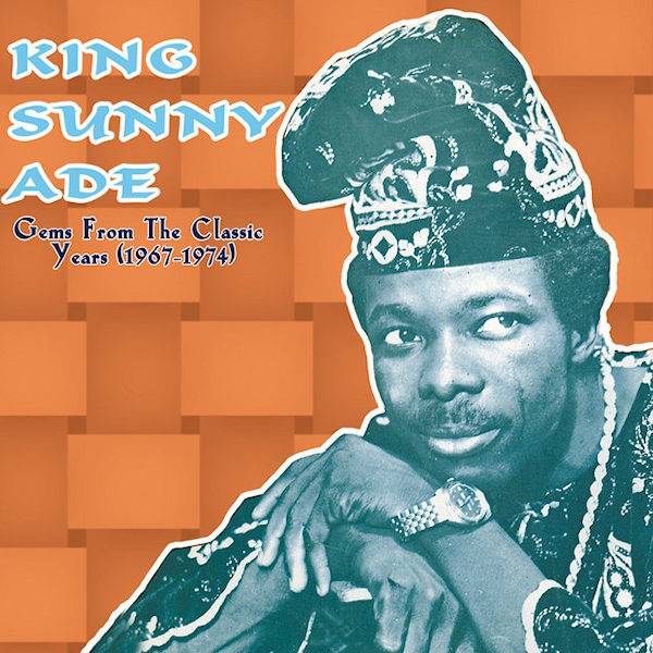 King Sunny Ade - Gems From The Classic Years (1967-1974)King-Sunny-Ade-Gems-From-The-Classic-Years-1967-1974.jpg