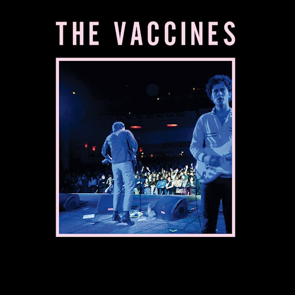 The Vaccines - Live From London, England -MOC-The-Vaccines-Live-From-London-England-MOC-.jpg