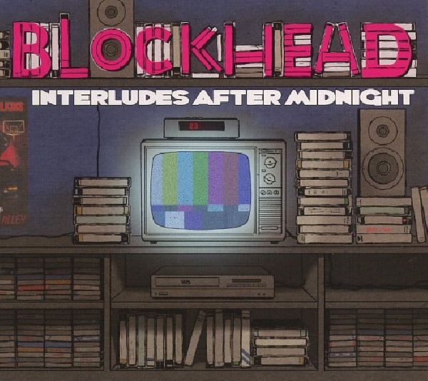 5021392727127-BLOCKHEAD-INTERLUDES-AFTER-MIDNIGHT5021392727127-BLOCKHEAD-INTERLUDES-AFTER-MIDNIGHT.jpg