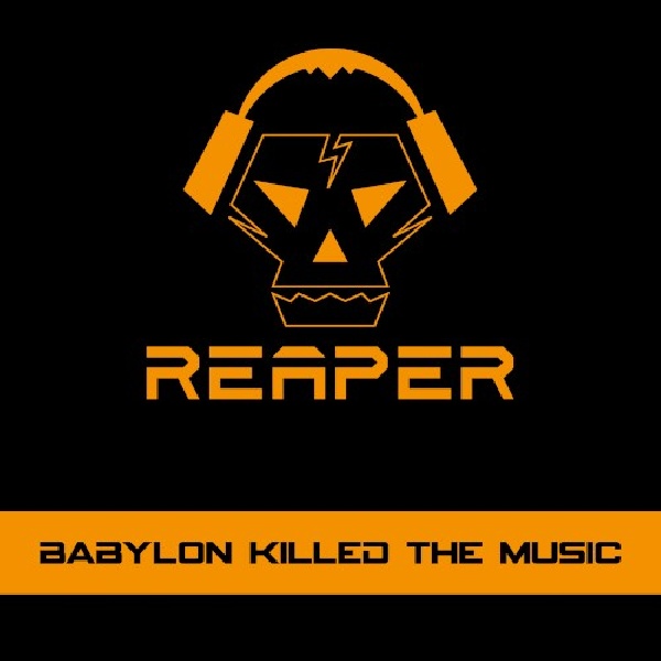 4046661477320-REAPER-BABYLON-KILLED-THE-MUSIC4046661477320-REAPER-BABYLON-KILLED-THE-MUSIC.jpg