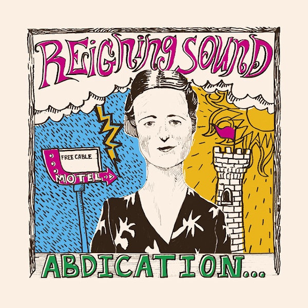 Reigning Sound - Abdication...For Your LoveReigning-Sound-Abdication...For-Your-Love.jpg