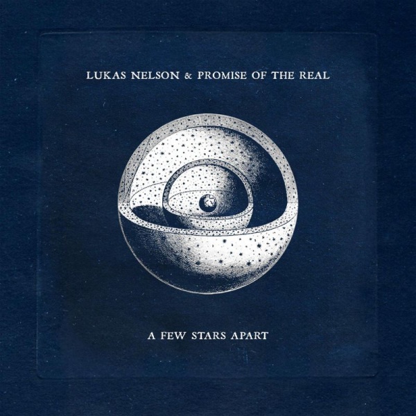 Lukas Nelson & Promise of the Real - A Few Stars ApartLukas-Nelson-Promise-of-the-Real-A-Few-Stars-Apart.jpg