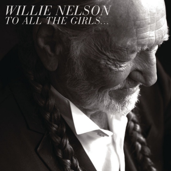 Willie Nelson - To All The Girls...Willie-Nelson-To-All-The-Girls....jpg